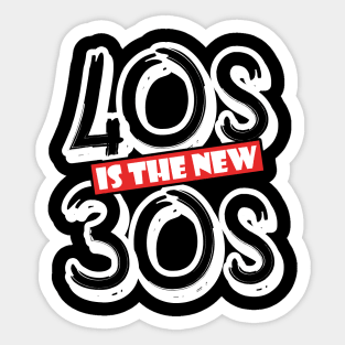 40s is the new 30s Sticker